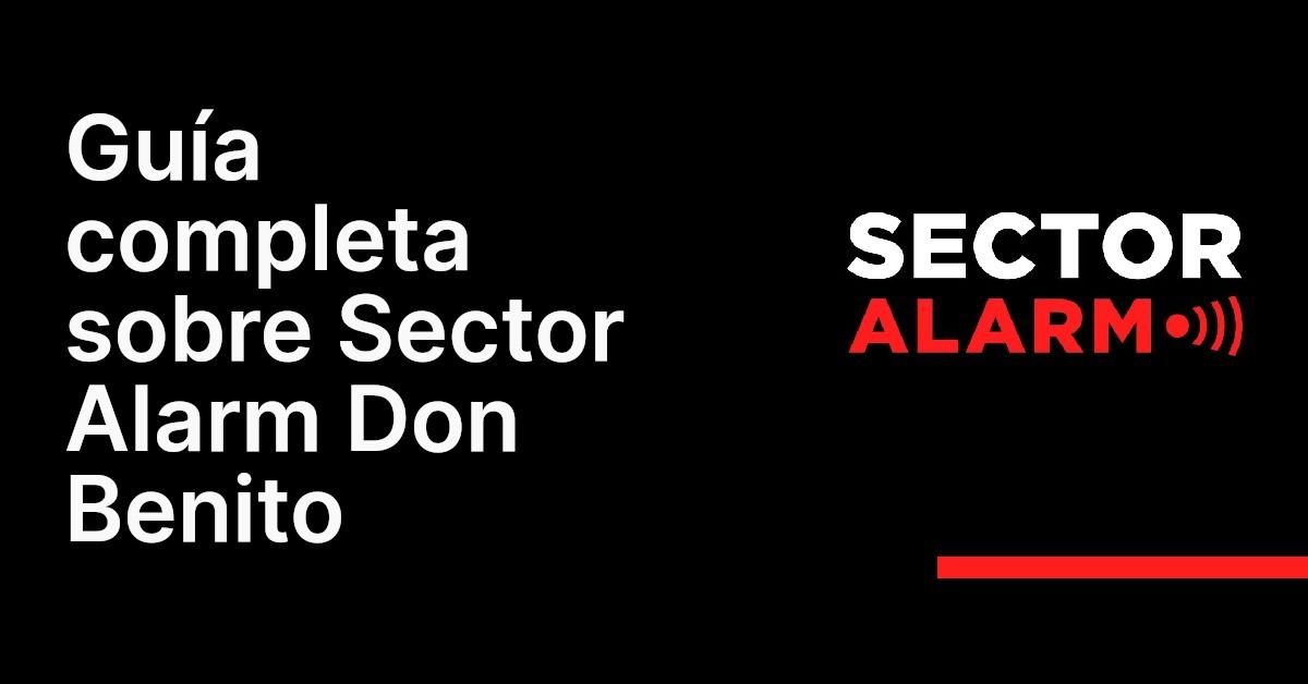 Guía completa sobre Sector Alarm Don Benito